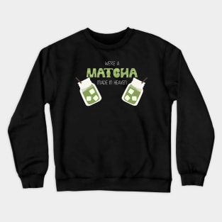 Matcha Made in Heaven Crewneck Sweatshirt